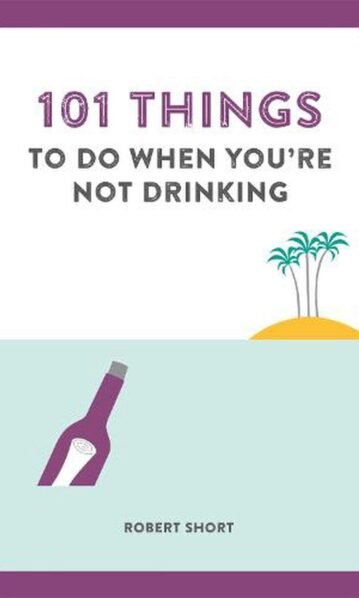 101 Things To Do When You're Not Drinking