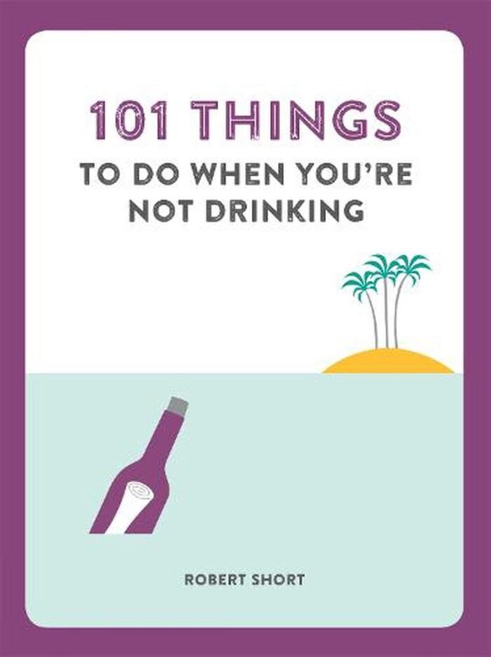 101 Things To Do When You're Not Drinking