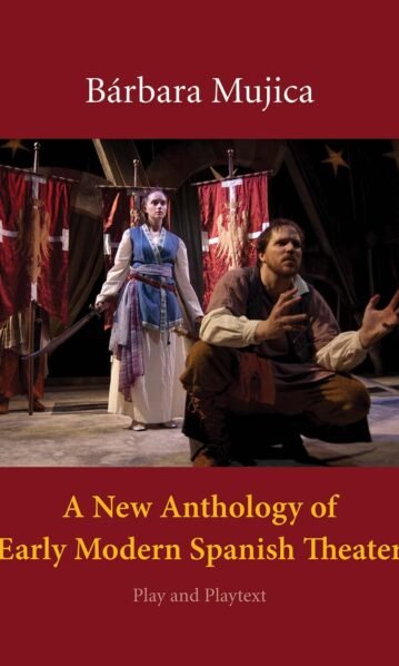 A New Anthology of Early Modern Spanish Theater: Play and Playtext – Bárbara Mujica