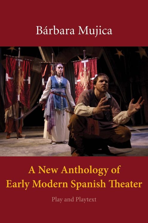 A New Anthology of Early Modern Spanish Theater: Play and Playtext – Bárbara Mujica