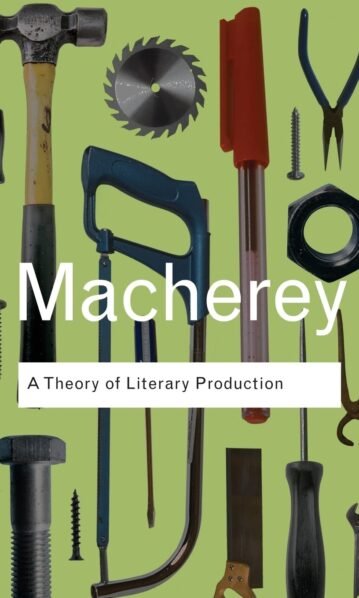 A Theory of Literary Production – Pierre Macherey