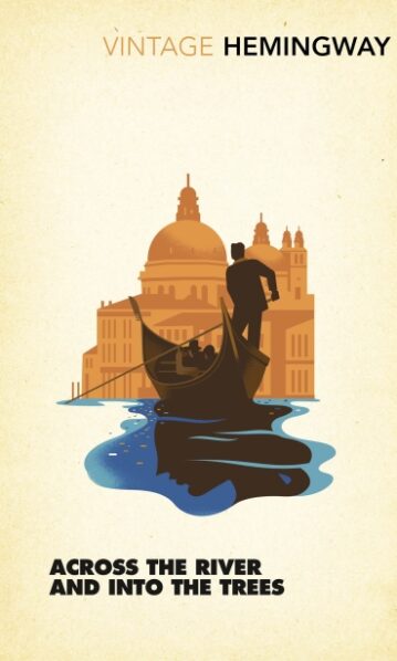 Across the River & Into the Trees Hemingway: