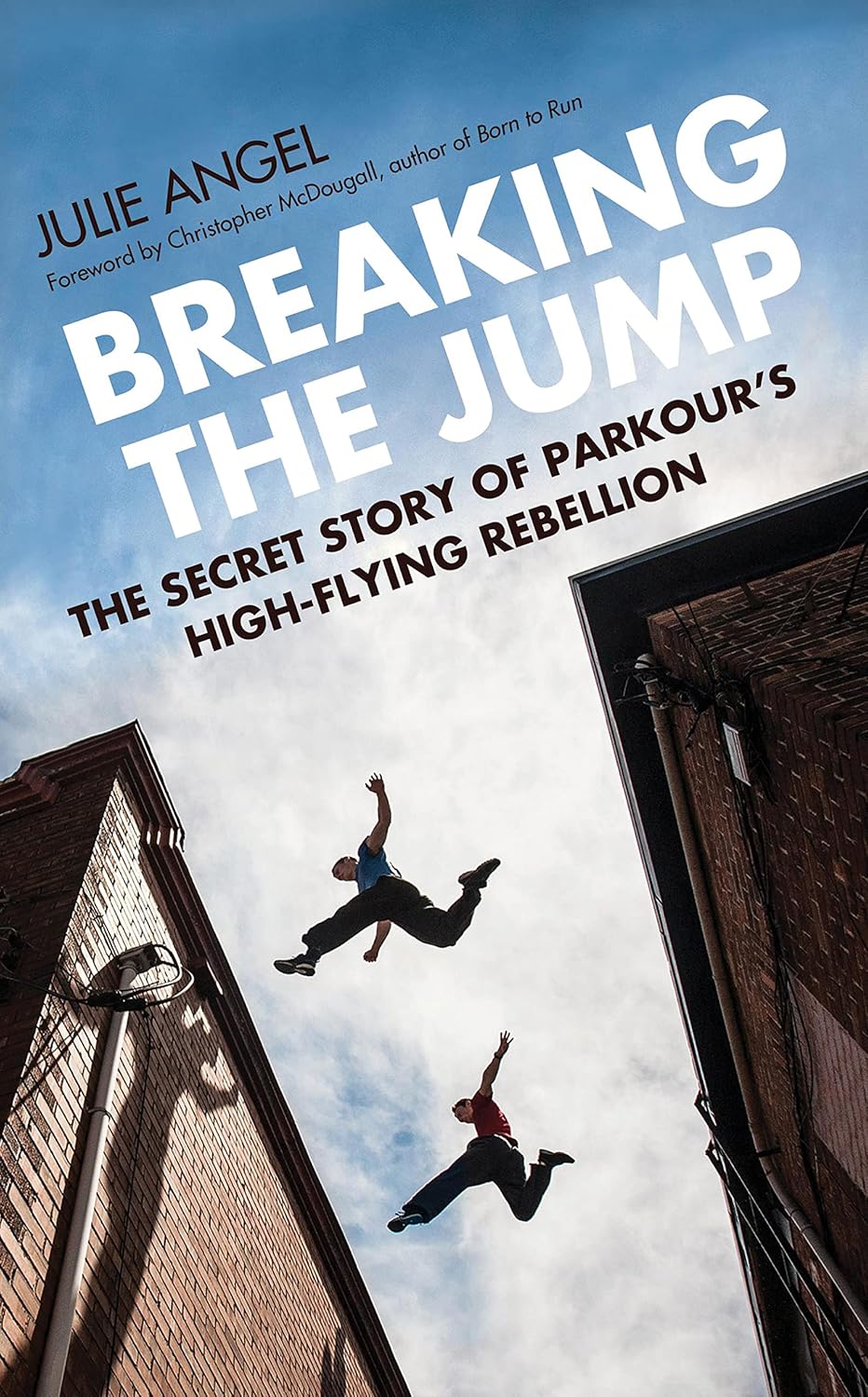 Breaking the Jump- The secret story of Parkour's high flying rebellion Breaking the Jump: The secret story of Parkour's high flying rebellion