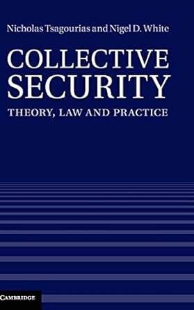 Collective Security: Theory, Law and Practice