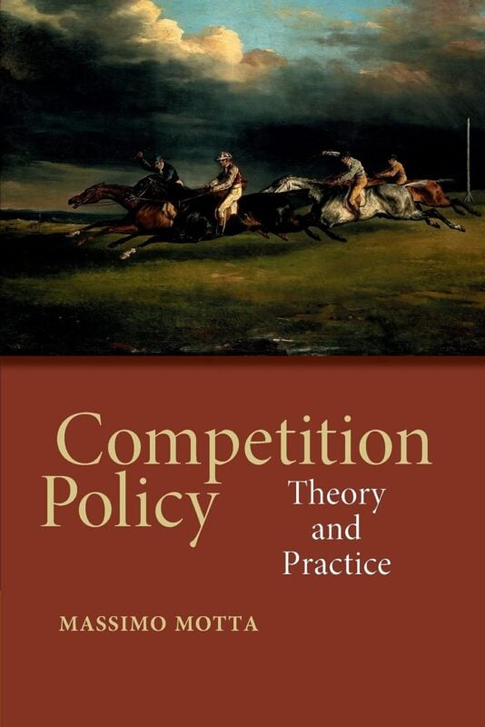 Competition Policy: Theory and Practice - Massimo Motta