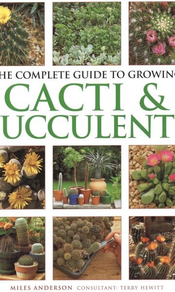 Complete Guide to Growing Cacti & Succulents