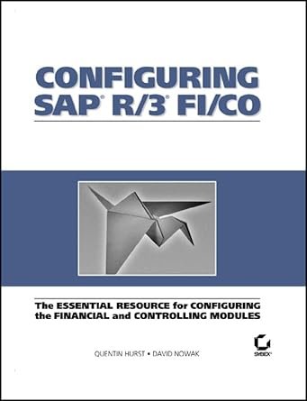 Configuring SAP R/3 FI/CO: The Essential Resource for Configuring the Financial and Controlling Modules