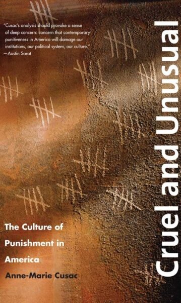 Cruel and Unusual: The Culture of Punishment in America - Anne-Marie Cusac