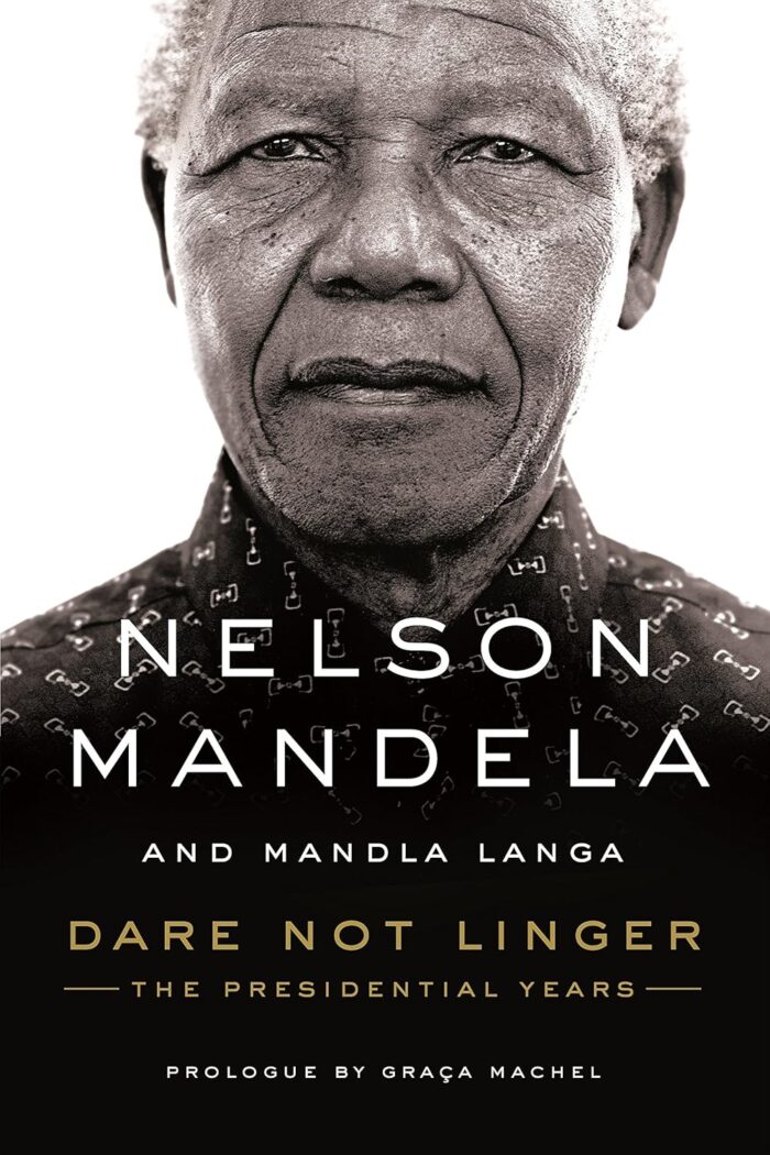 Dare Not Linger - Nelson Mandela