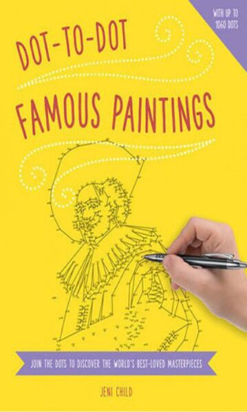 Dot to Dot: Famous Paintings: Join The Dots To Reveal The World's Best-Loved Masterpieces