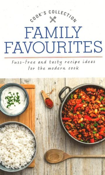 Family Favourites: Fuss-Free and Tasty Recipe Ideas for the Modern Cook