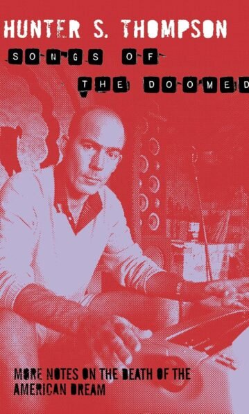 Gonzo Papers Vol. 3: Songs Of The Doomed - Hunter S. Thompson