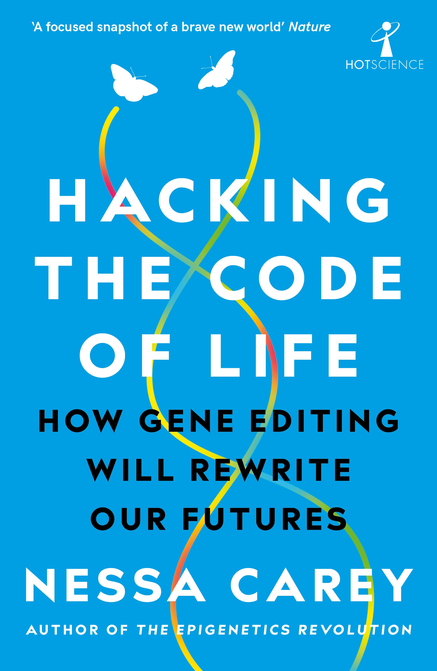 Hot Science- Hacking the Code of Life Hot Science: Hacking the Code of Life