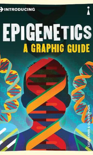 Introducing Epigenetics. A Graphic Guide