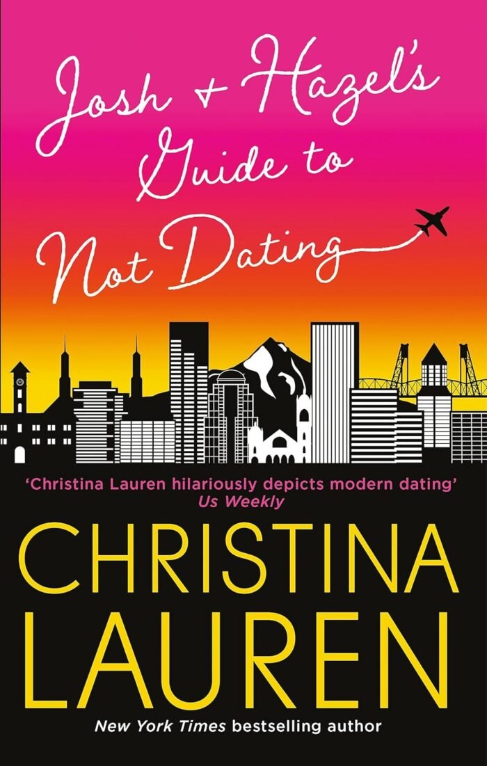 Josh & Hazel's Guide to Not Dating - Christina Lauren