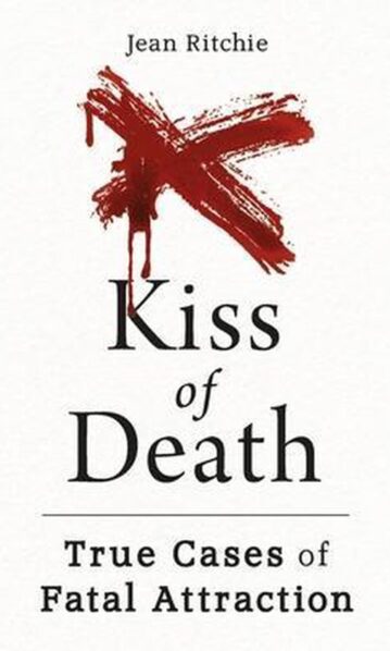 Kiss of Death - True Cases of Fatal Attraction