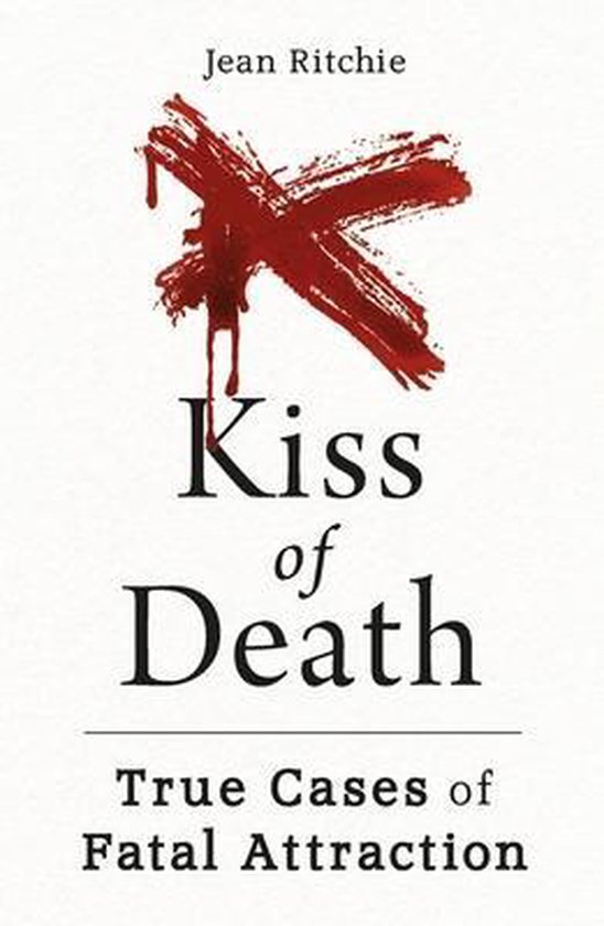 Kiss of Death - True Cases of Fatal Attraction Kiss of Death - True Cases of Fatal Attraction