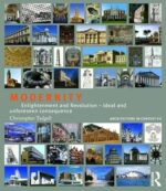 Modernity: Enlightenment and Revolution – Ideal and Unforeseen Consequence: 7 (Architecture in Context)