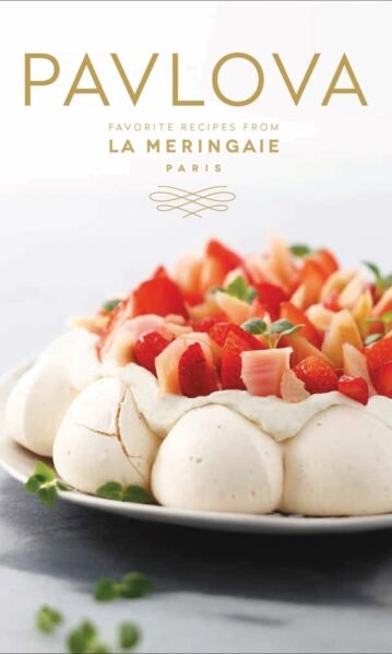 Pavlova: Favorite Recipes from La Meringaie, Paris