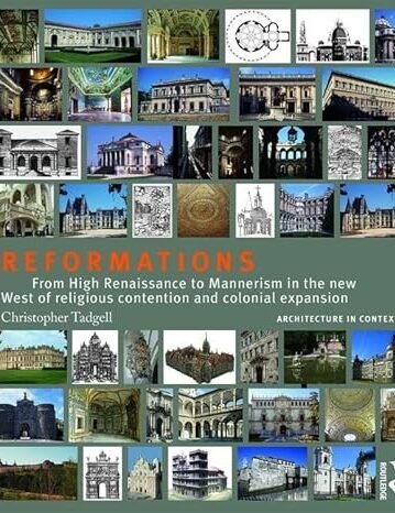 Reformations: From High Renaissance to Mannerism in the New West of Religious Contention and Colonial Expansion (Architecture in Context)