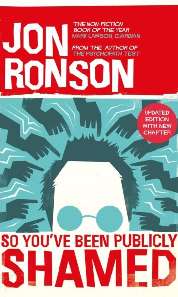 So You've Been Publicly Shamed - Jon Ronson