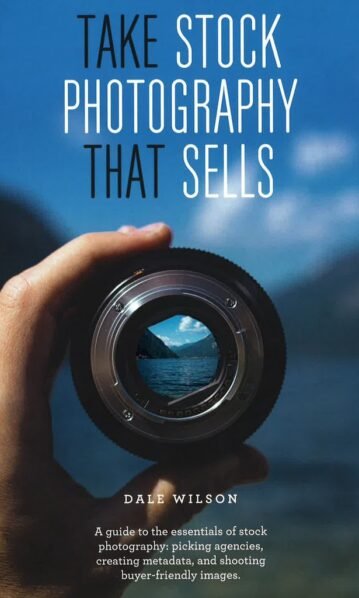 Take Stock Photography that Sells: Earn a living doing what you love