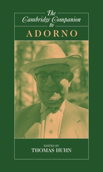 The Cambridge Companion to Adorno (Cambridge Companions to Philosophy) - Tom Huhn