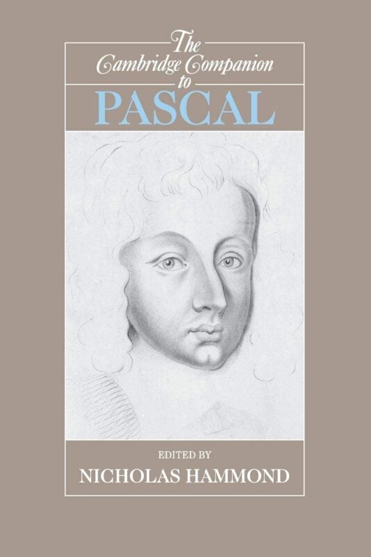 The Cambridge Companion to Pascal (Cambridge Companions to Philosophy) - Nicholas Hammond
