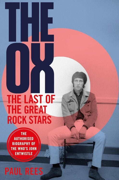 The Ox: The Last of the Great Rock Stars: The Authorised Biography of The Who's John Entwistle