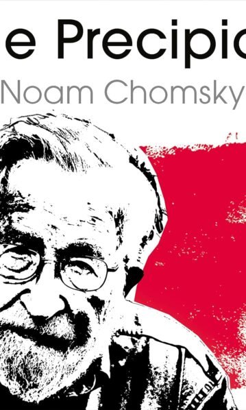 The Precipice. Neoliberalism, the Pandemic and the Urgent need for Social Change - Noam Chomsky