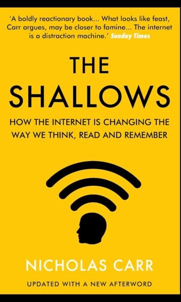 The Shallows: How the Internet Is Changing the Way We Think, Read and Remember