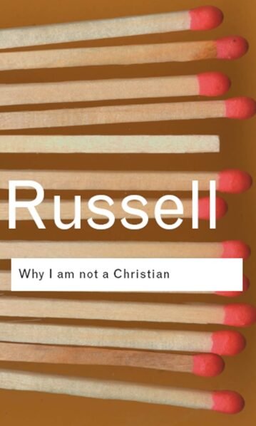 Why I am not a Christian – Bertrand Russell