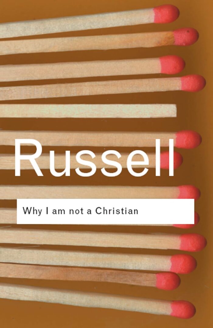 Why I am not a Christian – Bertrand Russell