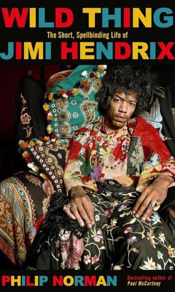 Wild Thing: The Short Spellbinding Life of Jimi Hendrix