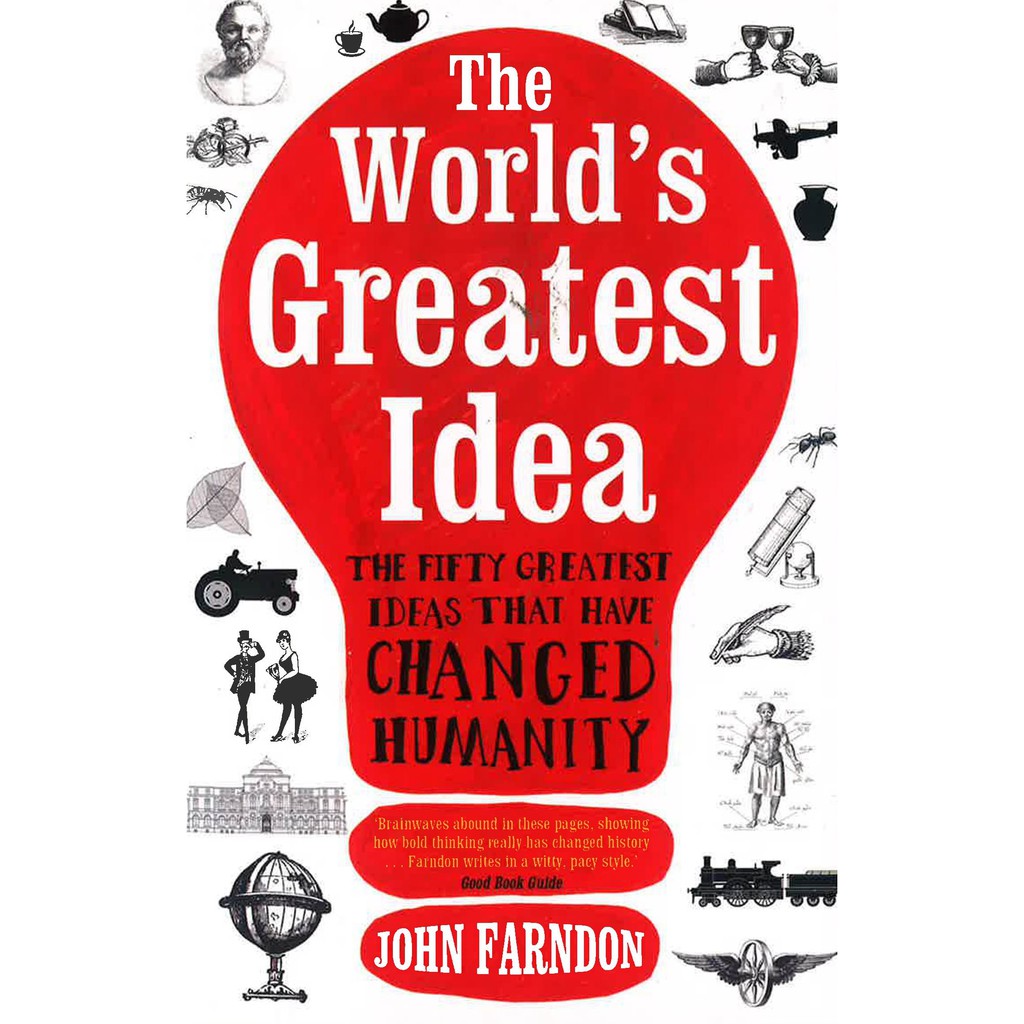 World's Greatest Idea the Fifty Greatest Ideas That Have World's Greatest Idea: the Fifty Greatest Ideas That Have
