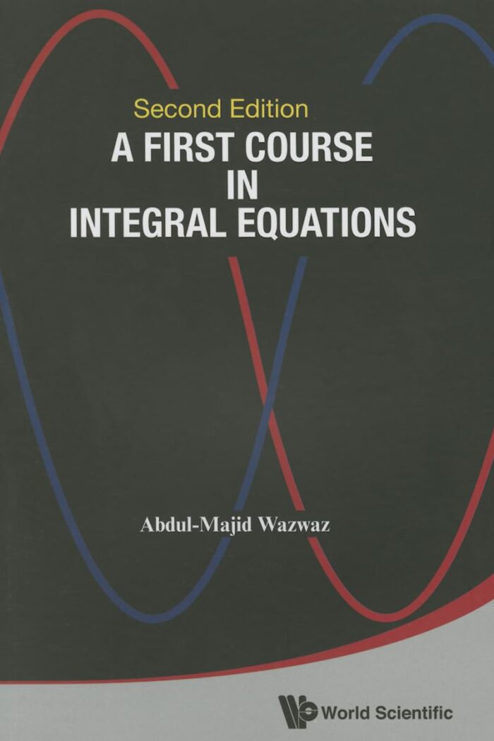A First Course In Integral Equations WAZWAZ