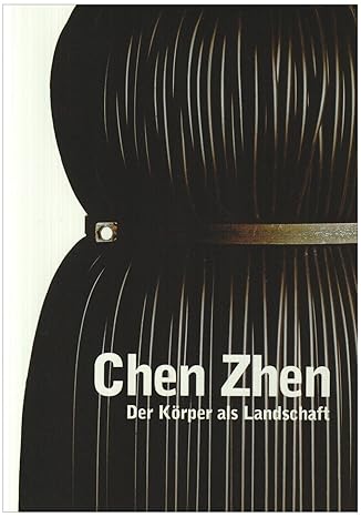 Chen Zhen: The Body as Landscape
