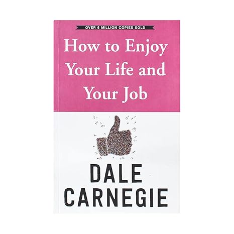 How to Enjoy Your Life & Your Job How to Enjoy Your Life & Your Job