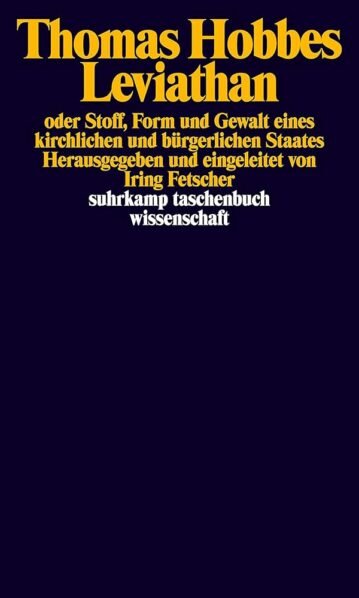 Leviathan oder Stoff, Form und Gewalt eines kirchlichen und bürgerlichen Staates, Hobbes, Thomas