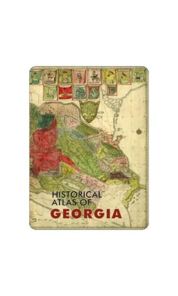 THE HISTORICAL ATLAS OF GEORGIA