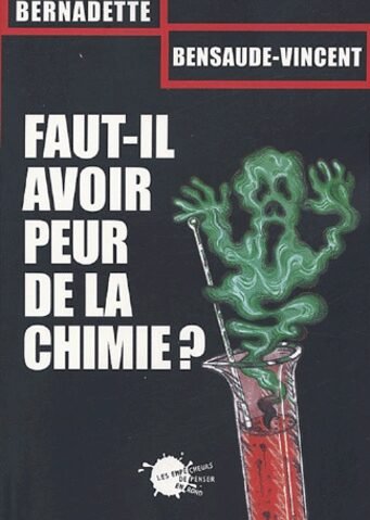 faut il avoir peur de la chimie bensaude vincent