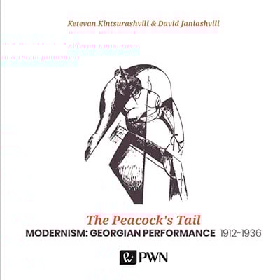 მოდერნიზმი The Peacock's Tail Modernism - Georgian Performance1912-1936 მოდერნიზმი The Peacock's Tail Modernism: Georgian Performance1912-1936