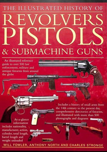 Anness: Illustrated History of Revolvers, Pistols & Submachine Guns