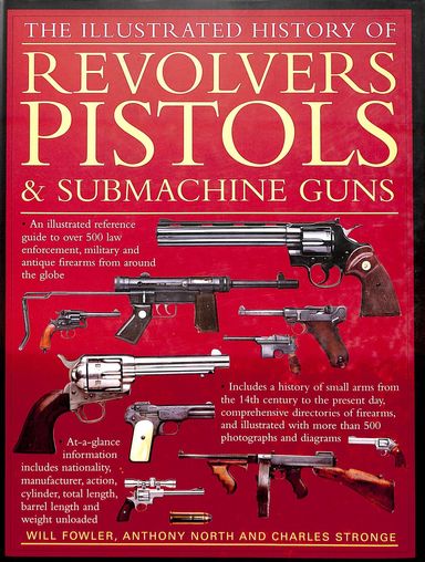 Annes- Illustrated History of Revolvers, Pistols & Submachine Guns Anness: Illustrated History of Revolvers, Pistols & Submachine Guns
