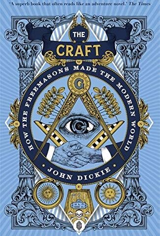 Craft- How the Freemasons made the modern world