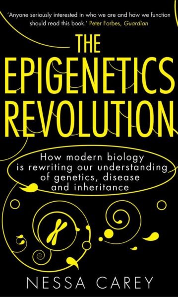 Epigenetics Revolution: How Modern Biology is Rewriting Our Understanding of Genetics, Disease & Inheritance