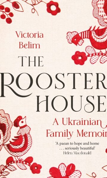 Rooster House: A Ukrainian Family Memoir