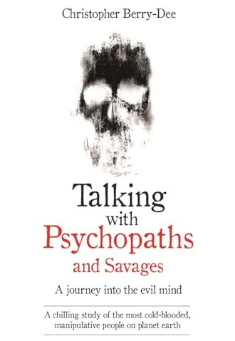 Talking with Psychopaths & Savages