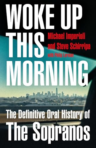 Woke Up This Morning Definitive Oral History of the Sopranos Woke Up This Morning: Definitive Oral History of the Sopranos