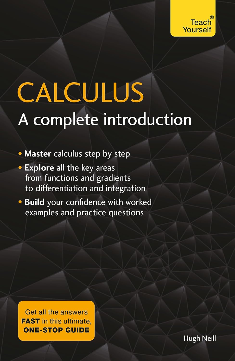 Calculus A Complete Introduction by Hugh Neill Calculus: A Complete Introduction by Hugh Neill